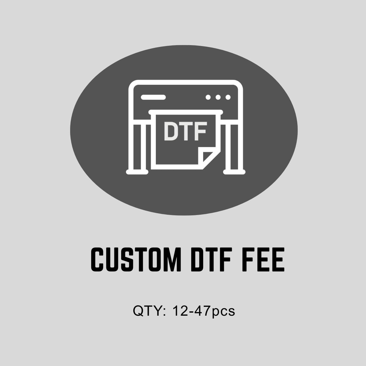 Custom DTF Fee    12–47 pcs foremosthat